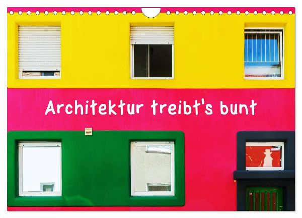 Architektur treibt's bunt (Wandkalender 2026 DIN A4 quer), CALVENDO Monatskalender