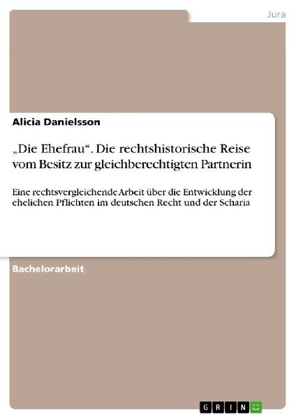 "Die Ehefrau". Die rechtshistorische Reise vom Besitz zur gleichberechtigten Partnerin