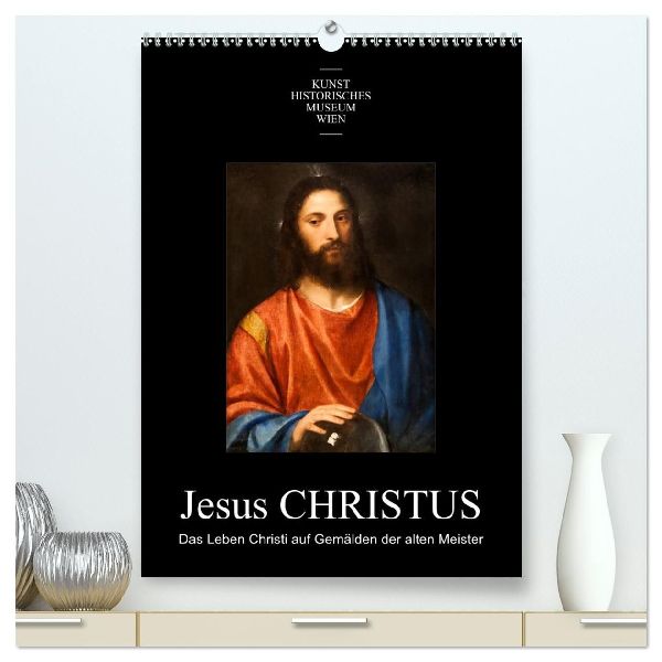 Jesus Christus - Das Leben Christi auf Gemälden der alten Meister (hochwertiger Premium Wandkalender 2026 DIN A2 hoch), Kunstdruck in Hochglanz