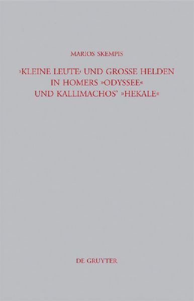 "Kleine Leute" und große Helden in Homers Odyssee und Kallimachos' Hekale
