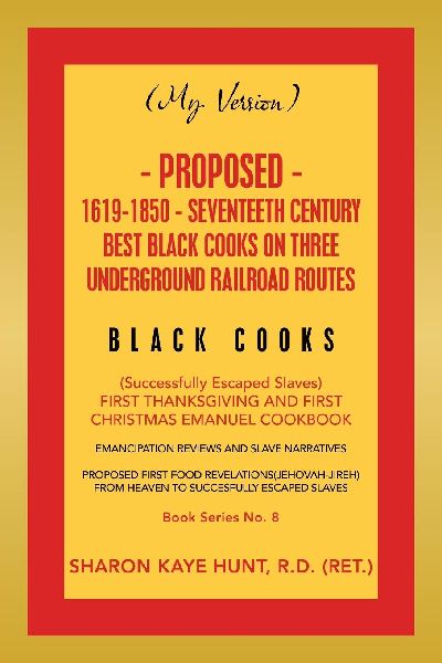 (My Version) Proposed- 1619-1850 - Seventeeth Century Best Black Cooks on Three Underground Railroad Routes