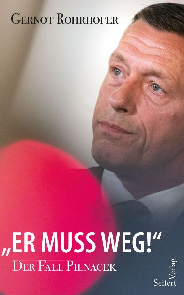 "Er muss weg!" - Der Fall Pilnacek