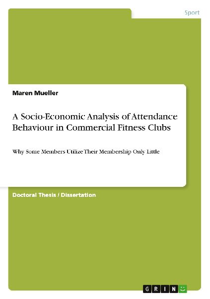 A Socio-Economic Analysis of Attendance Behaviour in Commercial Fitness Clubs