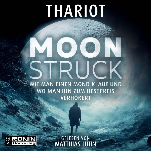 Moonstruck - Wie man einen Mond klaut und wo man ihn zum Bestpreis verhökert