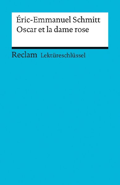 Lektüreschlüssel zu Éric-Emmanuel Schmitt: Oscar et la dame rose