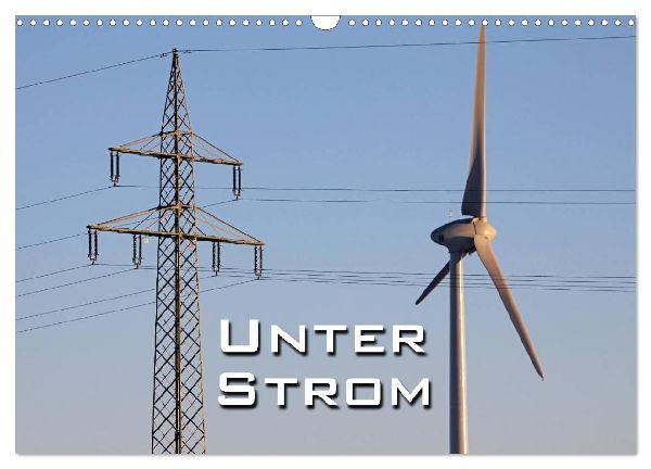 Unter Strom (Wandkalender 2026 DIN A3 quer), CALVENDO Monatskalender