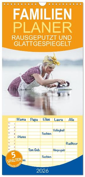 Familienplaner 2026 - RAUSGEPUTZT UND GLATTGESPIEGELT mit 5 Spalten (Wandkalender, 21 x 45 cm) CALVENDO