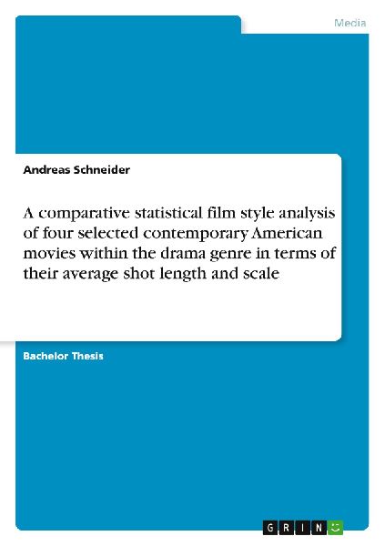 A comparative statistical film style analysis of four selected contemporary American movies within the drama genre in terms of their average shot length and scale