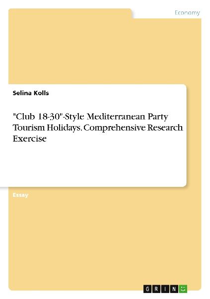 "Club 18-30"-Style Mediterranean Party Tourism Holidays. Comprehensive Research Exercise