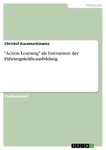 "Action Learning" als Instrument der Führungskräfteausbildung