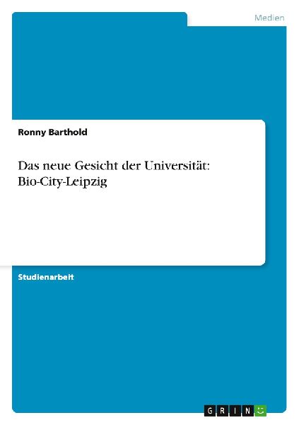 Das neue Gesicht der Universität: Bio-City-Leipzig