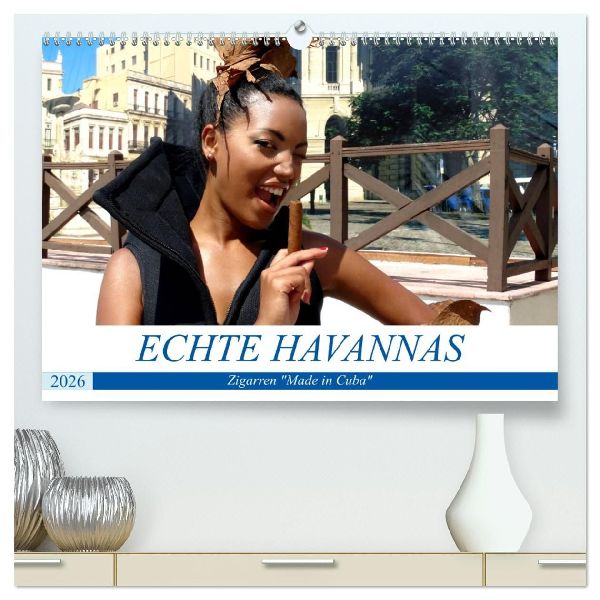 Echte Havannas - Zigarren "Made in Cuba" (hochwertiger Premium Wandkalender 2026 DIN A2 quer), Kunstdruck in Hochglanz