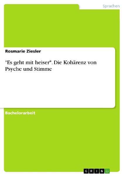 "Es geht mit heiser". Die Kohärenz von Psyche und Stimme