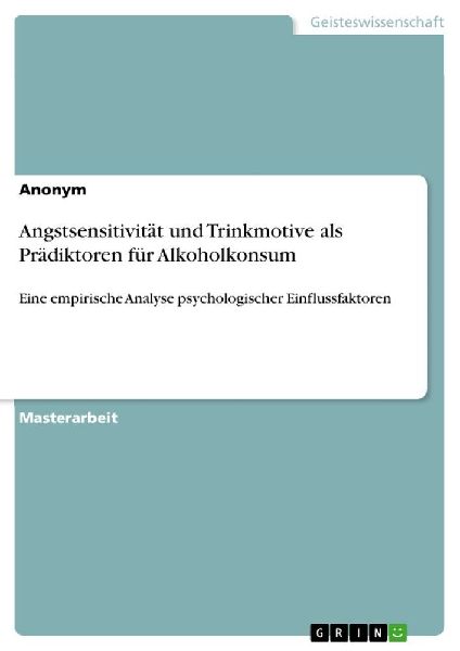 Angstsensitivität und Trinkmotive als Prädiktoren für Alkoholkonsum