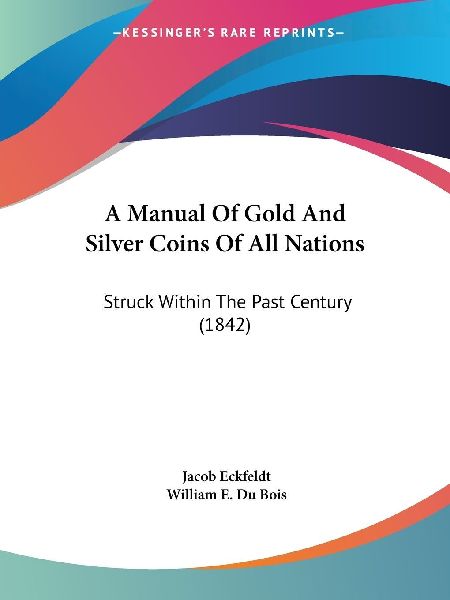 A Manual Of Gold And Silver Coins Of All Nations