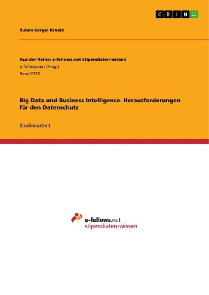 Big Data und Business Intelligence. Herausforderungen für den Datenschutz
