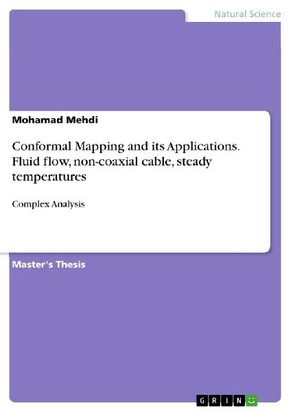 Conformal Mapping and its Applications. Fluid flow, non-coaxial cable, steady temperatures