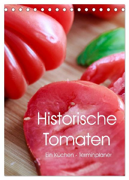 Historische Tomaten - Ein Küchen Terminplaner (Tischkalender 2026 DIN A5 hoch), CALVENDO Monatskalender