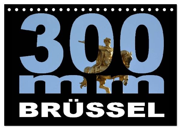 300mm - Brüssel (Tischkalender 2026 DIN A5 quer), CALVENDO Monatskalender