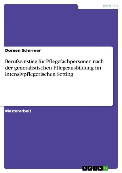 Berufseinstieg für Pflegefachpersonen nach der generalistischen Pflegeausbildung im intensivpflegerischen Setting