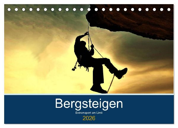 Bergsteigen - Extremsport am Limit (Tischkalender 2026 DIN A5 quer), CALVENDO Monatskalender