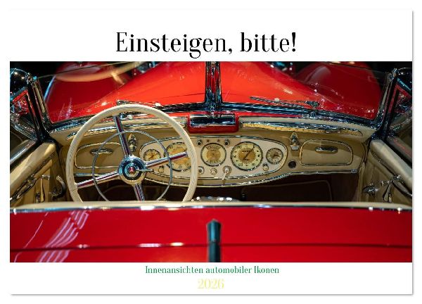 Einsteigen, bitte! - Innenansichten automobiler Ikonen (Wandkalender 2026 DIN A2 quer), CALVENDO Monatskalender