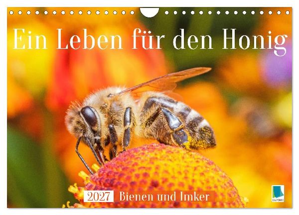 Ein Leben für den Honig: Bienen und Imker (Wandkalender 2027 DIN A4 quer), CALVENDO Monatskalender