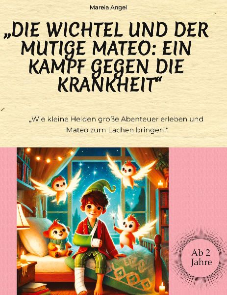 "Die Wichtel und der mutige Mateo: Ein Kampf gegen die Krankheit"