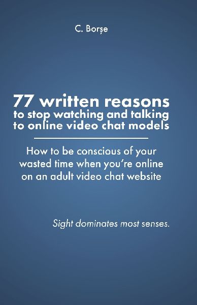 77 Written reasons to stop looking at models who do video chat online