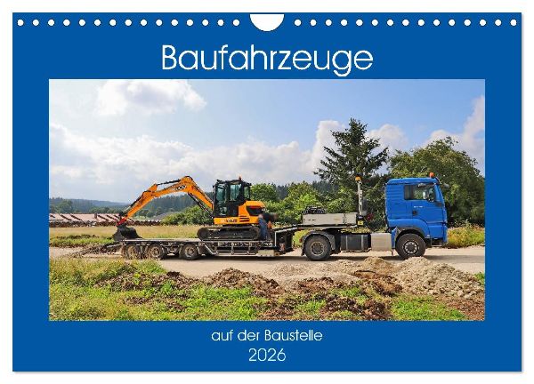 Baufahrzeuge auf der Baustelle (Wandkalender 2026 DIN A4 quer), CALVENDO Monatskalender