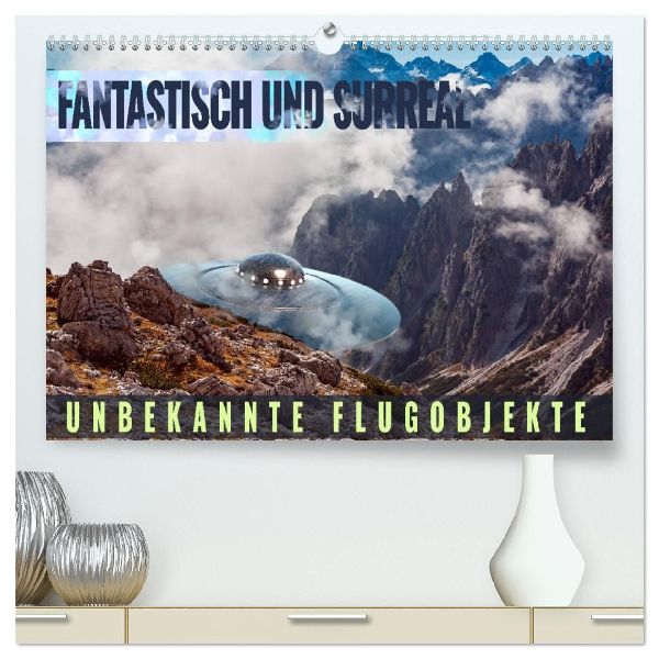 Fantastisch und surreal - unbekannte Flugobjekte (hochwertiger Premium Wandkalender 2026 DIN A2 quer), Kunstdruck in Hochglanz