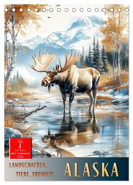 Alaska - Landschaften, Tiere, Freiheit (Tischkalender 2026 DIN A5 hoch), CALVENDO Monatskalender