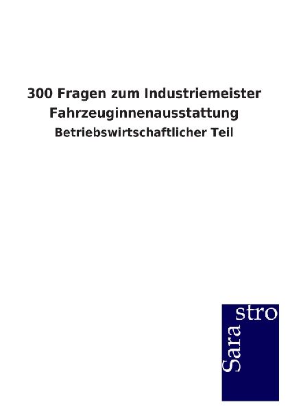 300 Fragen zum Industriemeister Fahrzeuginnenausstattung