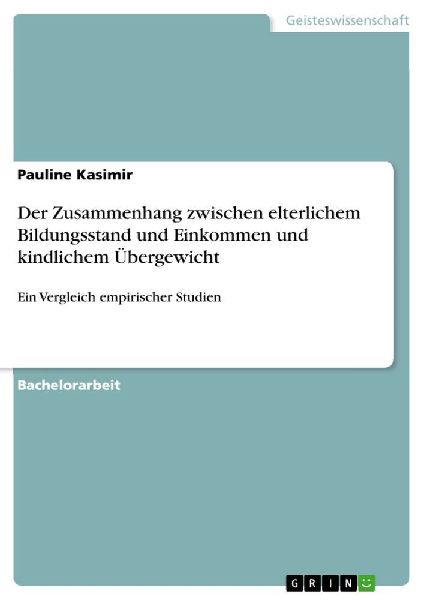 Der Zusammenhang zwischen elterlichem Bildungsstand und Einkommen und kindlichem Übergewicht