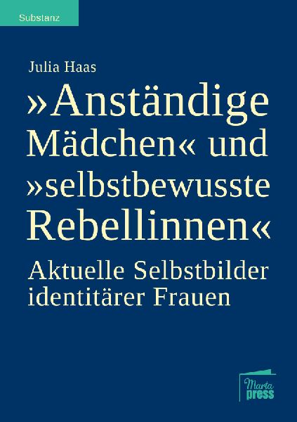 "Anständige Mädchen" und "selbstbewusste Rebellinnen"