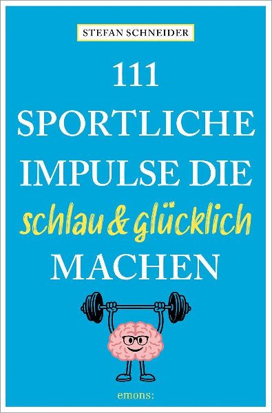 111 sportliche Impulse, die schlau und glücklich machen