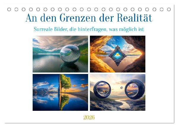 An den Grenzen der Realität (Tischkalender 2026 DIN A5 quer), CALVENDO Monatskalender