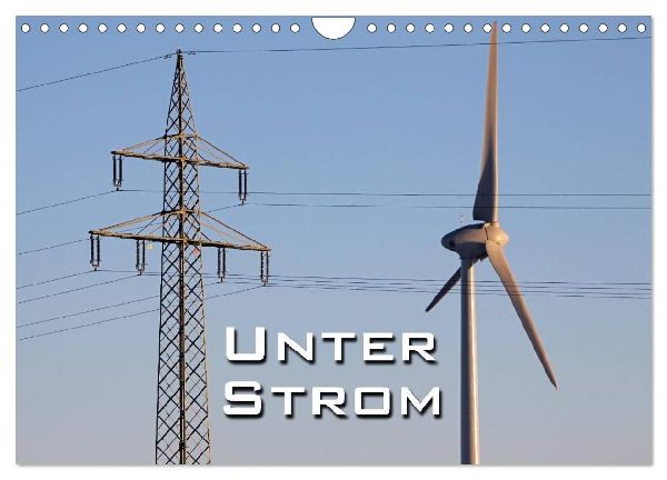 Unter Strom (Wandkalender 2026 DIN A4 quer), CALVENDO Monatskalender