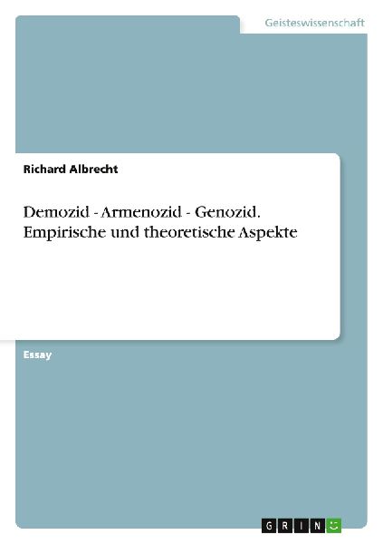 Demozid - Armenozid - Genozid. Empirische und theoretische Aspekte