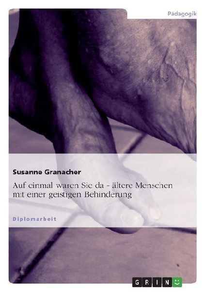 "Auf einmal waren sie da - ..." Ältere Menschen mit einer geistigen Behinderung