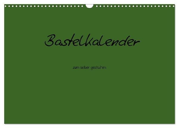Bastelkalender - dunkel Grün (Wandkalender 2026 DIN A3 quer), CALVENDO Monatskalender