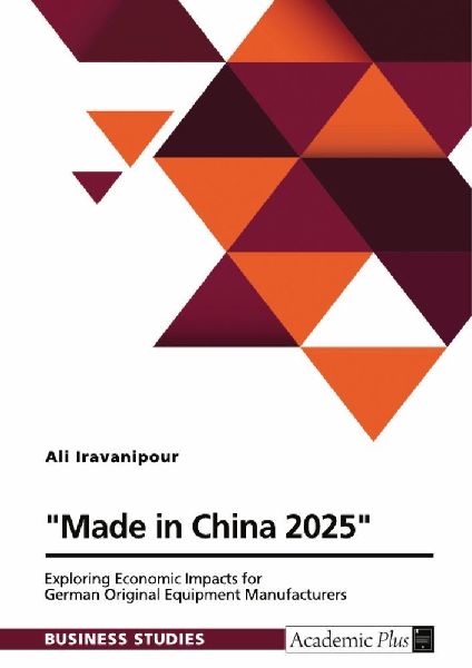 "Made in China 2025". Exploring Economic Impacts for German Original Equipment Manufacturers