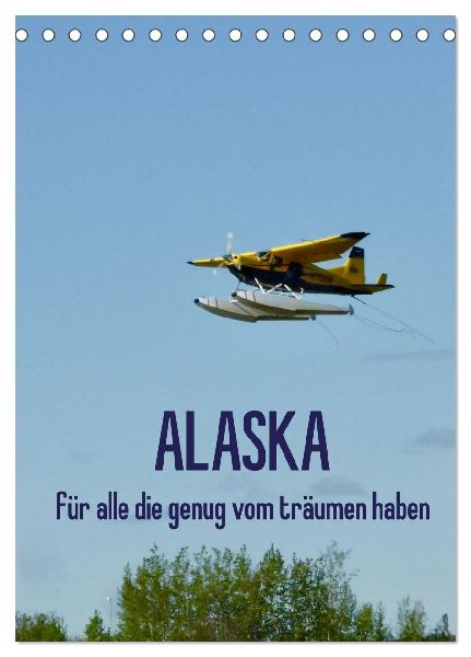 Alaska für alle die genug vom träumen haben (Tischkalender 2026 DIN A5 hoch), CALVENDO Monatskalender