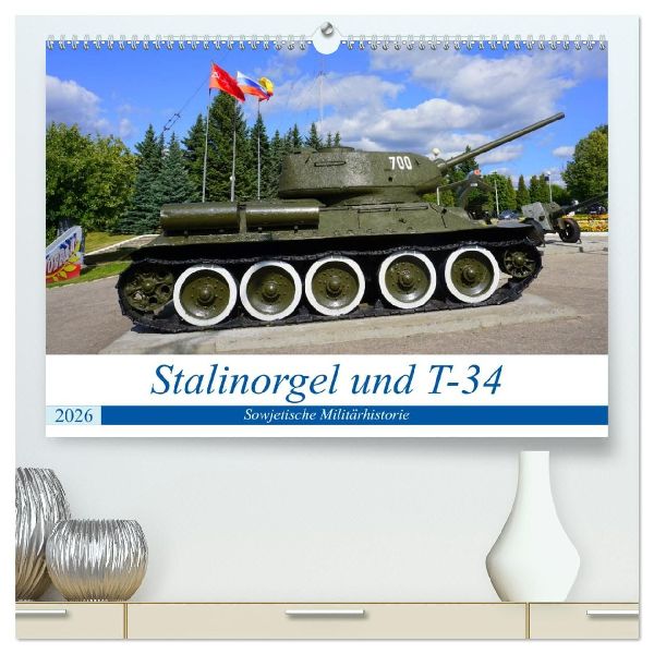 Stalinorgel und T-34 - Sowjetische Militärhistorie (hochwertiger Premium Wandkalender 2026 DIN A2 quer), Kunstdruck in Hochglanz