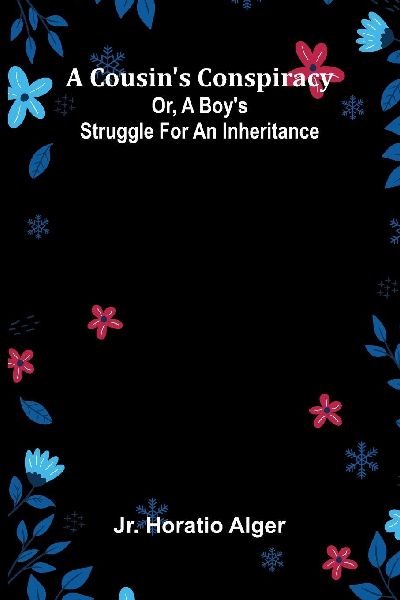 A Cousin's Conspiracy; Or, A Boy's Struggle for an Inheritance