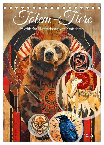 Totem-Tiere - Mythische Illustrationen von Krafttieren (Tischkalender 2026 DIN A5 hoch), CALVENDO Monatskalender