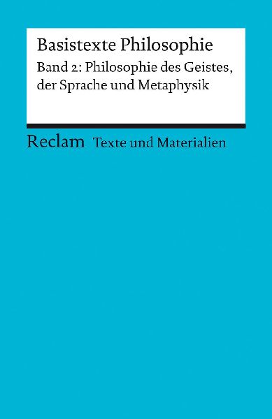 Basistexte Philosophie. Band 2: Philosophie des Geistes, der Sprache und Metaphysik