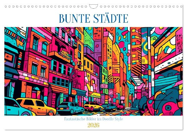 Bunte Städte (Wandkalender 2026 DIN A3 quer), CALVENDO Monatskalender