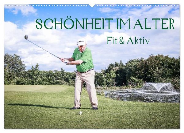 "Schönheit im Alter" - Fit und Aktiv (Wandkalender 2026 DIN A2 quer), CALVENDO Monatskalender