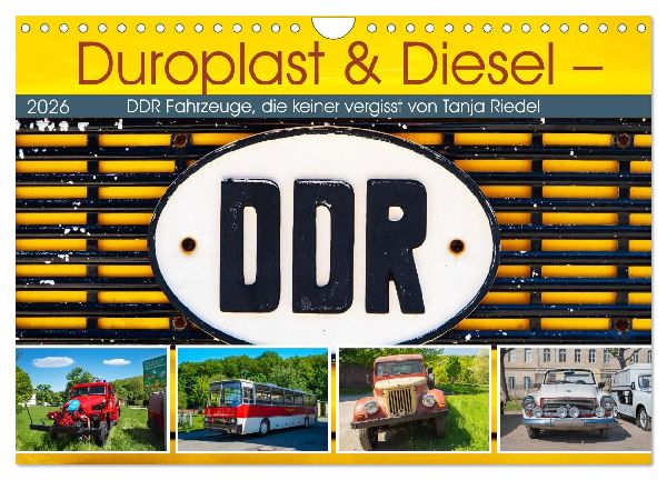 Duroplast & Diesel - DDR Fahrzeuge die keiner vergisst von Tanja Riedel (Wandkalender 2026 DIN A4 quer), CALVENDO Monatskalender